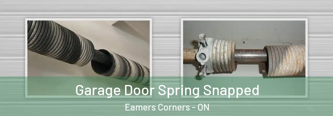 Garage Door Spring Snapped Eamers Corners - ON