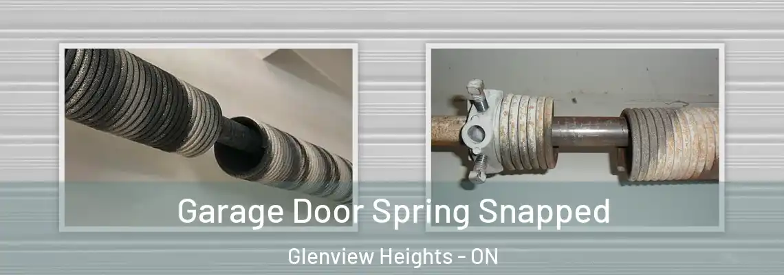 Garage Door Spring Snapped Glenview Heights - ON