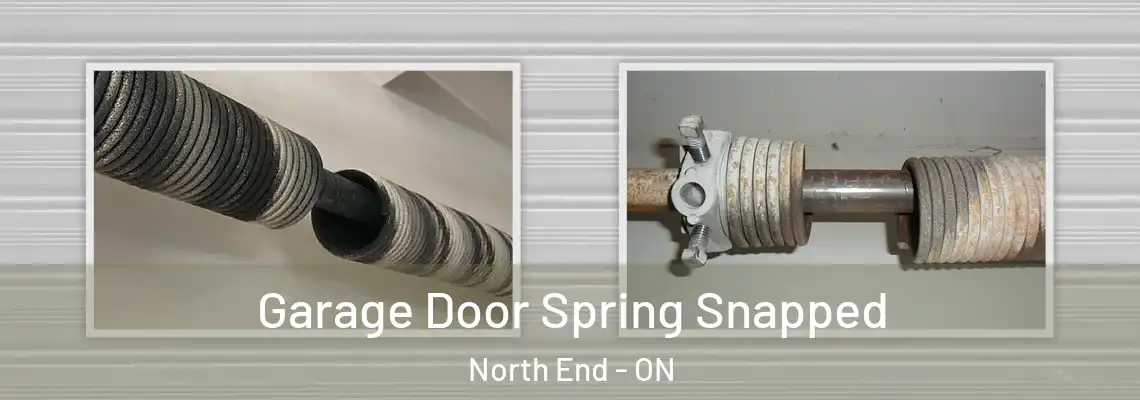 Garage Door Spring Snapped North End - ON