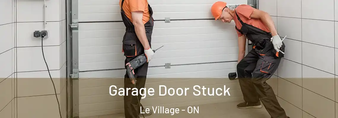 Garage Door Stuck Le Village - ON