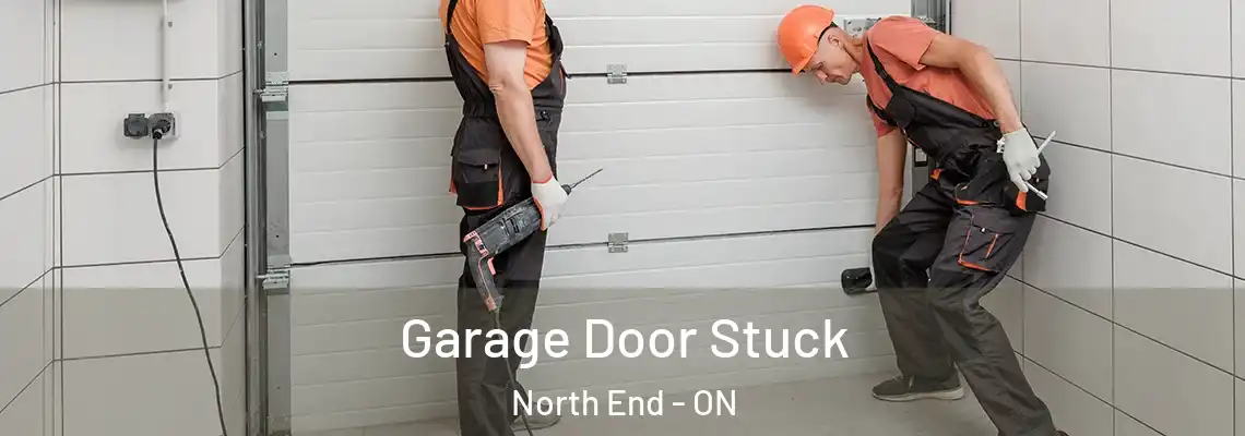 Garage Door Stuck North End - ON