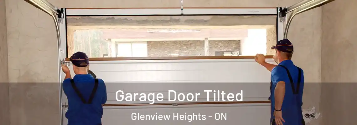 Garage Door Tilted Glenview Heights - ON