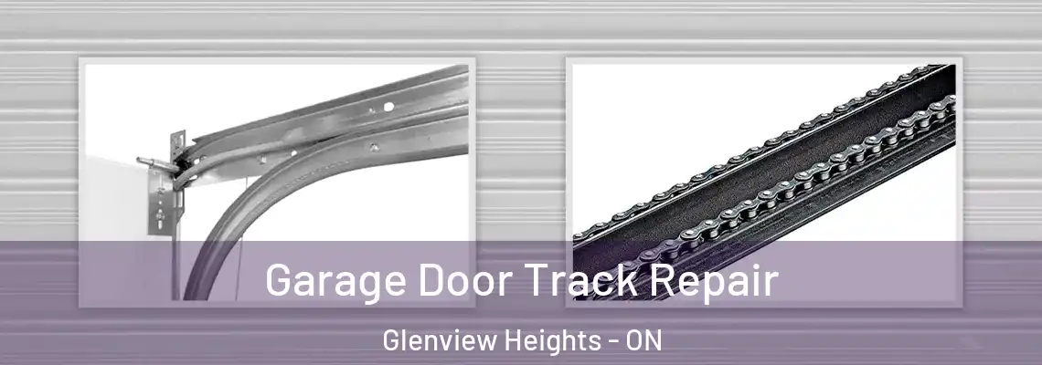 Garage Door Track Repair Glenview Heights - ON