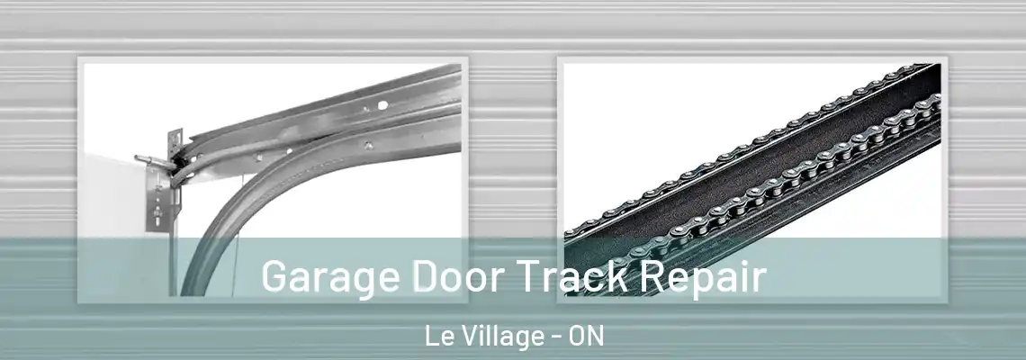 Garage Door Track Repair Le Village - ON