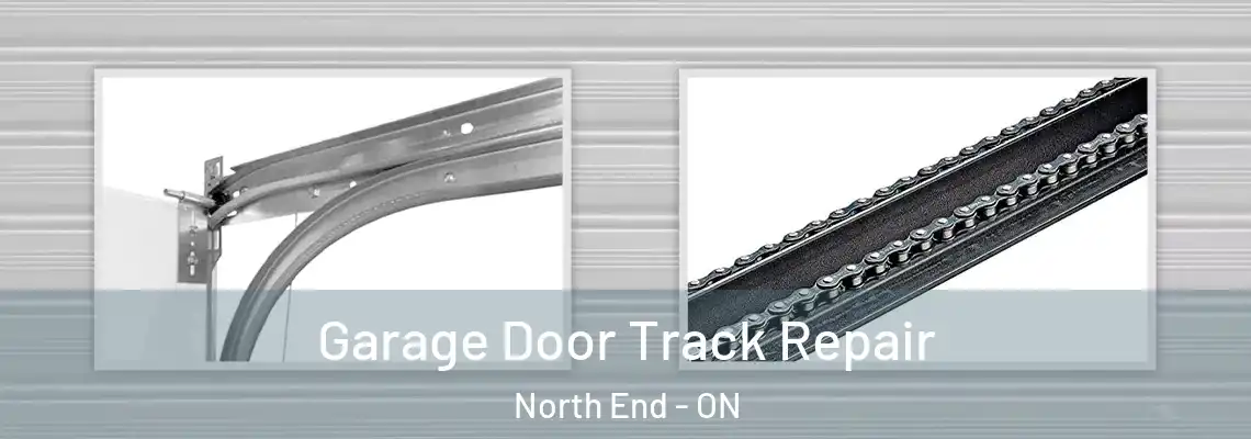 Garage Door Track Repair North End - ON