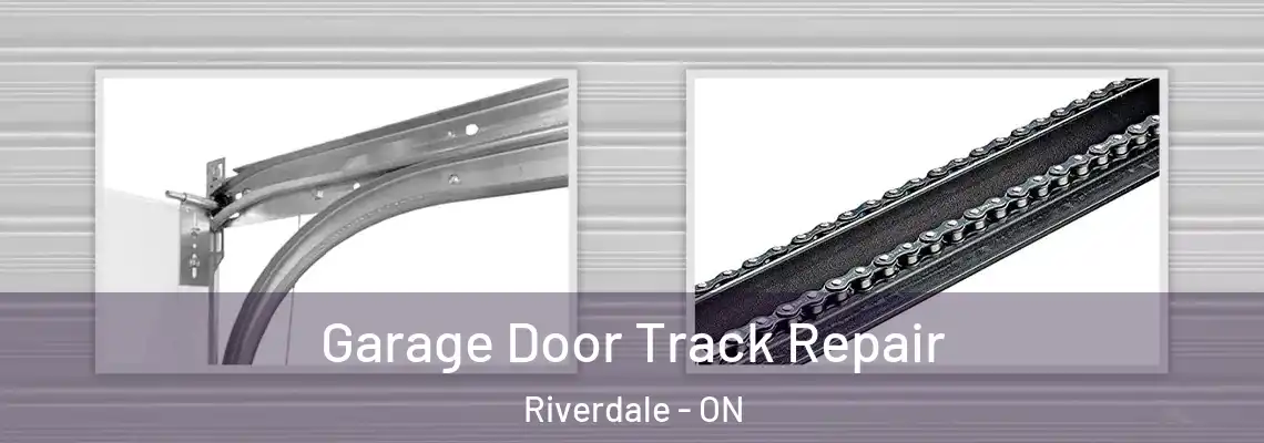 Garage Door Track Repair Riverdale - ON