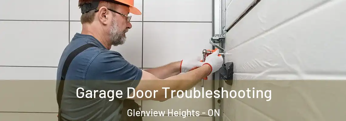 Garage Door Troubleshooting Glenview Heights - ON
