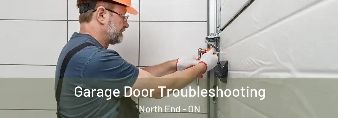 Garage Door Troubleshooting North End - ON