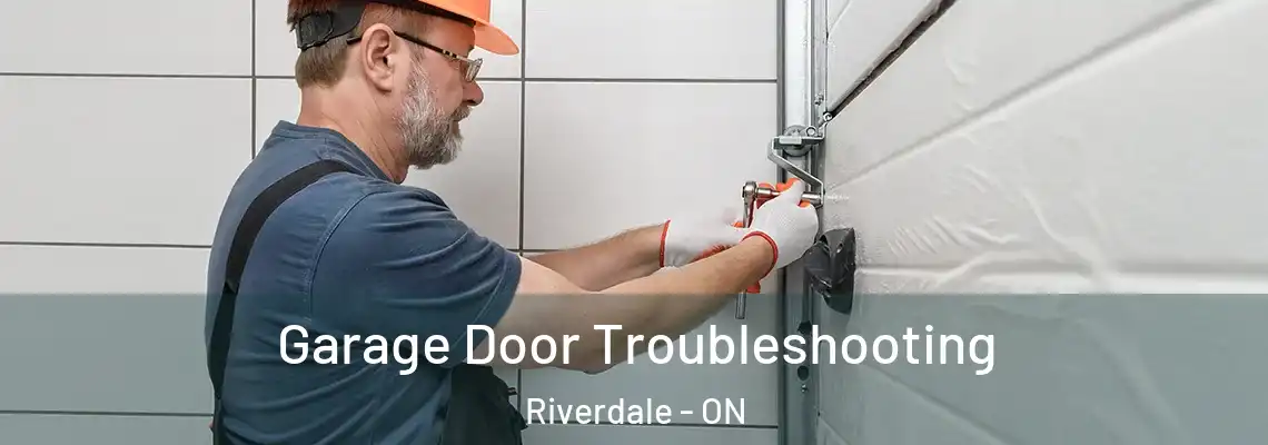Garage Door Troubleshooting Riverdale - ON