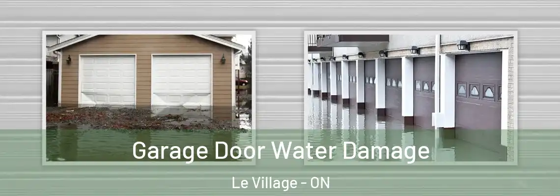 Garage Door Water Damage Le Village - ON