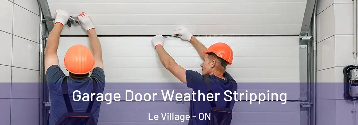 Garage Door Weather Stripping Le Village - ON