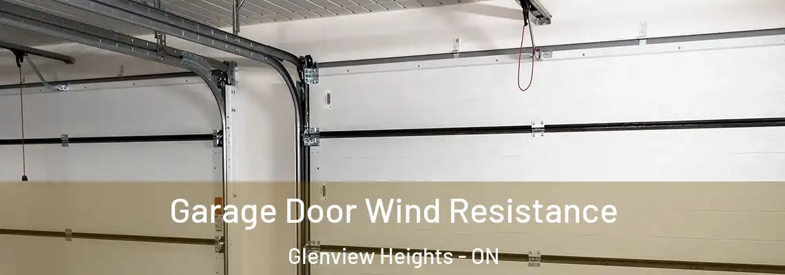 Garage Door Wind Resistance Glenview Heights - ON