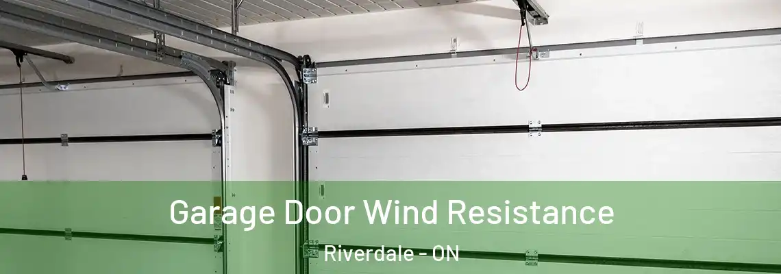 Garage Door Wind Resistance Riverdale - ON