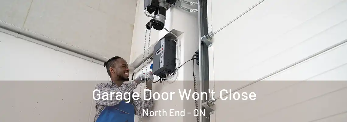 Garage Door Won't Close North End - ON