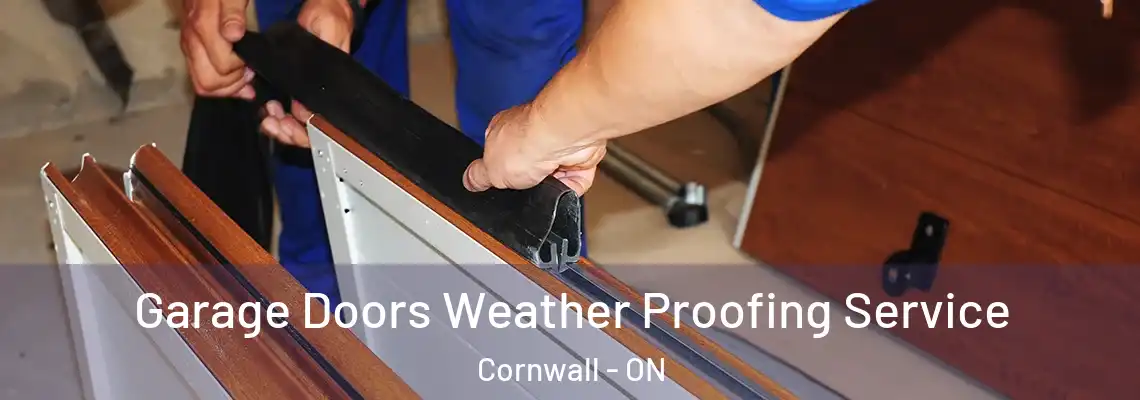 Garage Doors Weather Proofing Service Cornwall - ON
