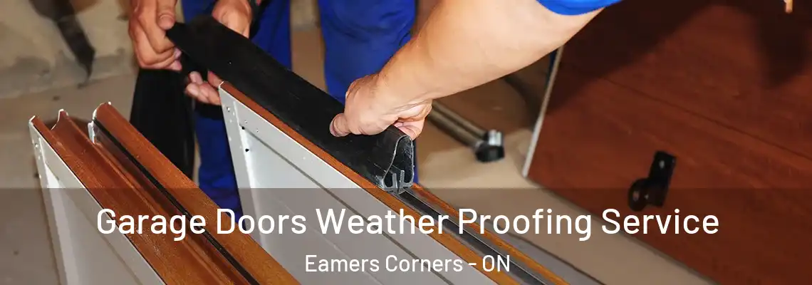 Garage Doors Weather Proofing Service Eamers Corners - ON
