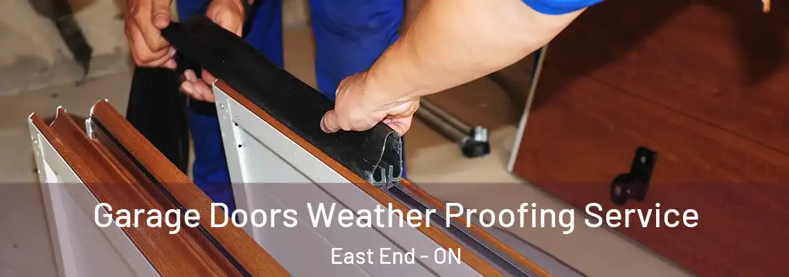 Garage Doors Weather Proofing Service East End - ON
