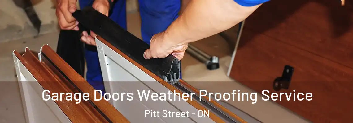 Garage Doors Weather Proofing Service Pitt Street - ON