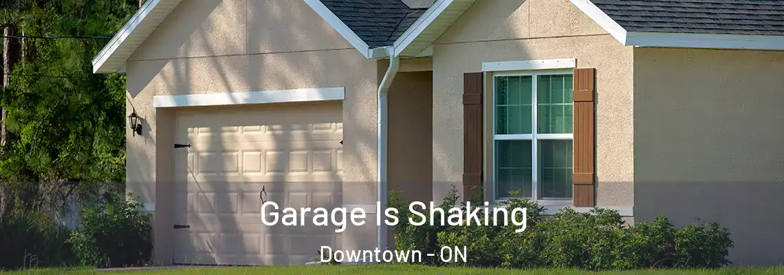 Garage Is Shaking Downtown - ON