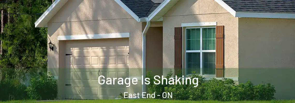 Garage Is Shaking East End - ON