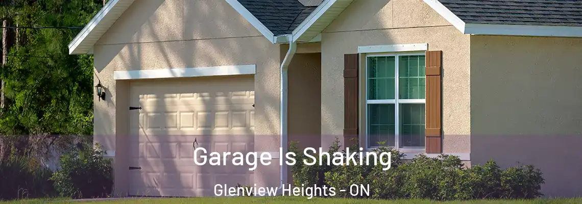 Garage Is Shaking Glenview Heights - ON