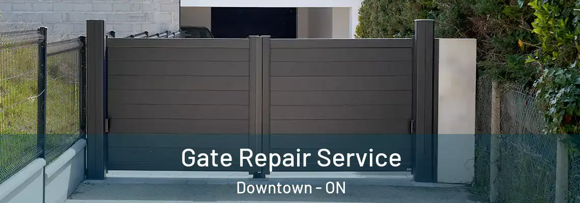 Gate Repair Service Downtown - ON