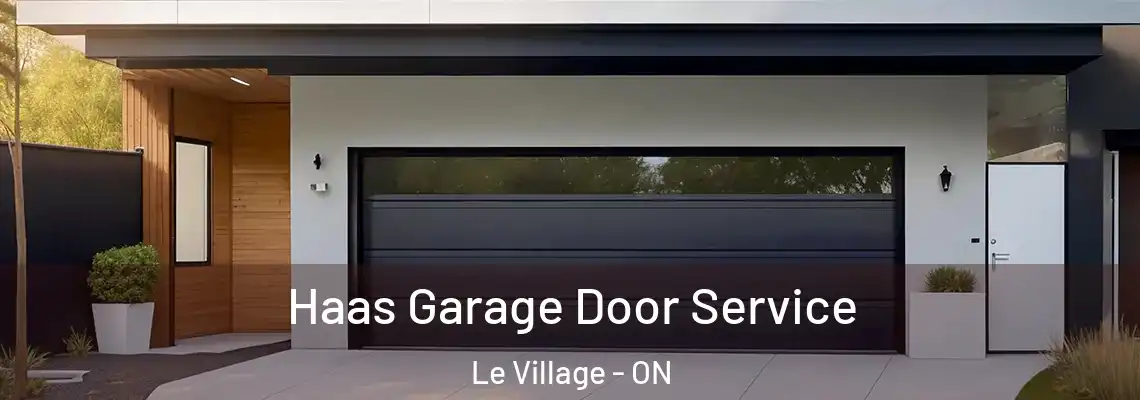 Haas Garage Door Service Le Village - ON