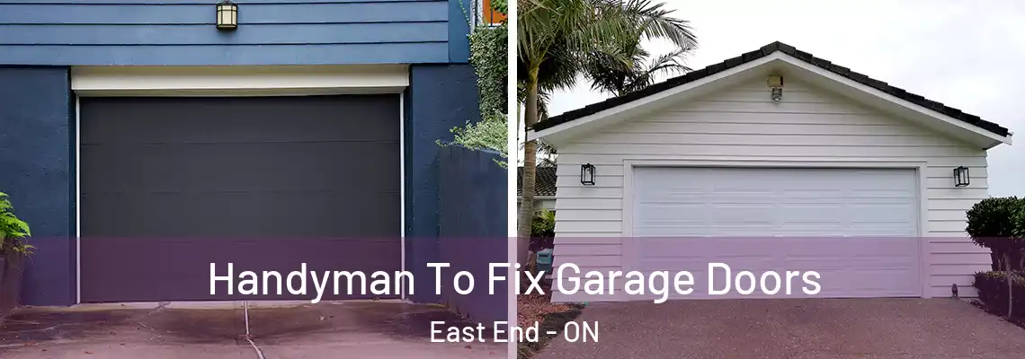 Handyman To Fix Garage Doors East End - ON