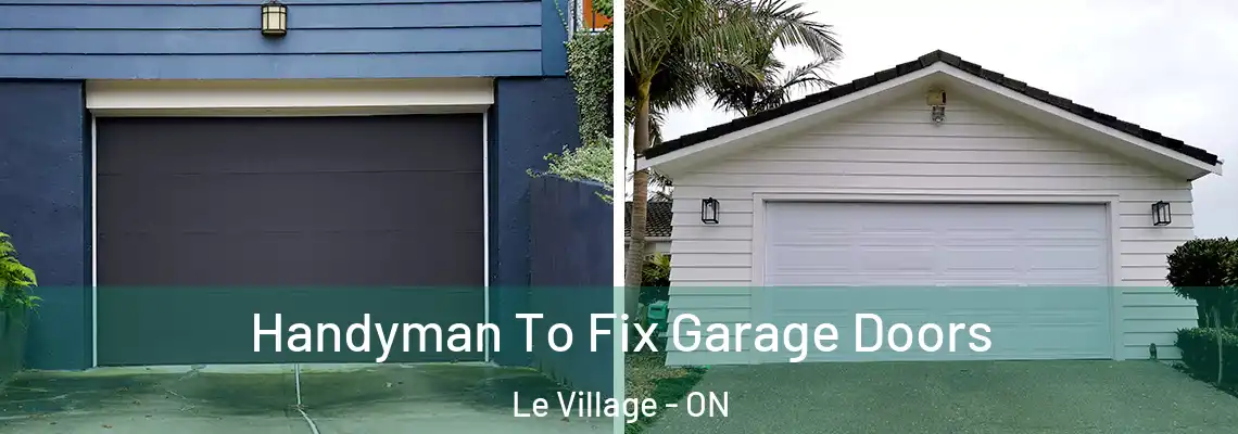 Handyman To Fix Garage Doors Le Village - ON