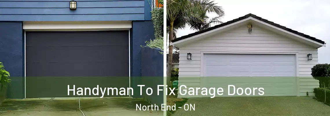 Handyman To Fix Garage Doors North End - ON