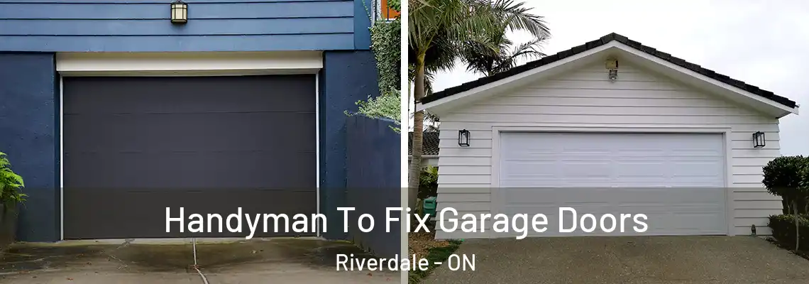 Handyman To Fix Garage Doors Riverdale - ON