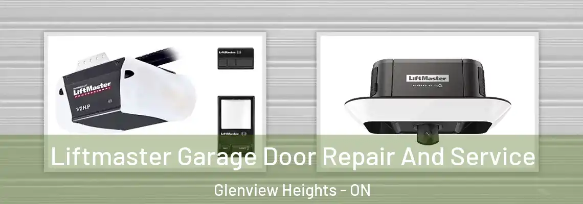 Liftmaster Garage Door Repair And Service Glenview Heights - ON