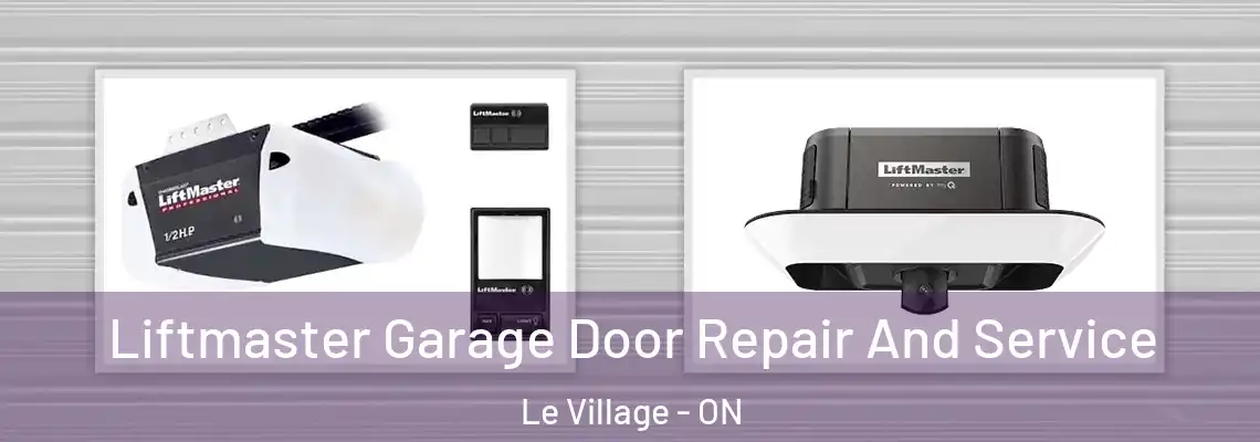 Liftmaster Garage Door Repair And Service Le Village - ON