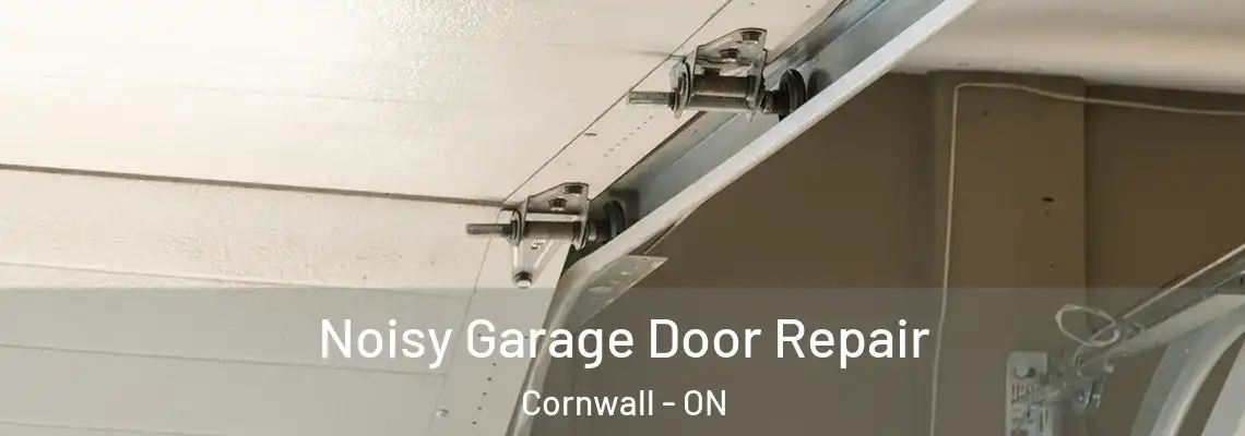 Noisy Garage Door Repair Cornwall - ON
