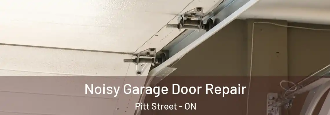 Noisy Garage Door Repair Pitt Street - ON