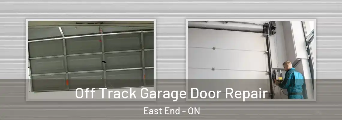 Off Track Garage Door Repair East End - ON