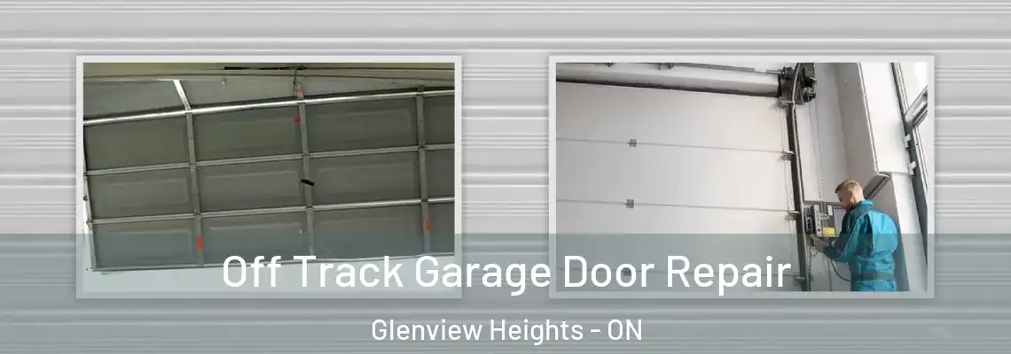 Off Track Garage Door Repair Glenview Heights - ON