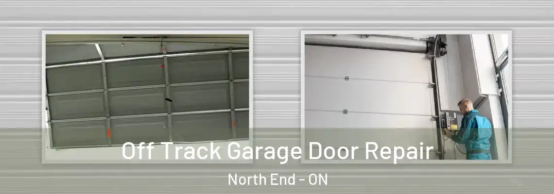 Off Track Garage Door Repair North End - ON
