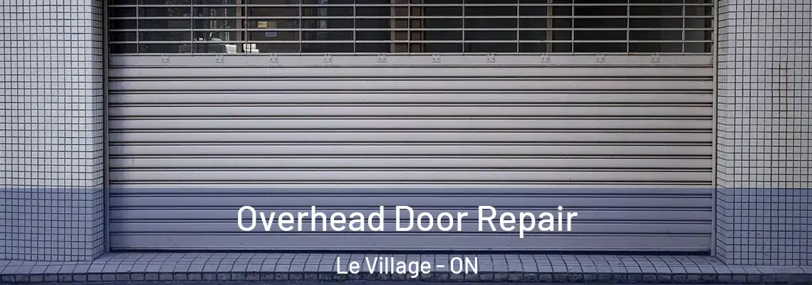 Overhead Door Repair Le Village - ON