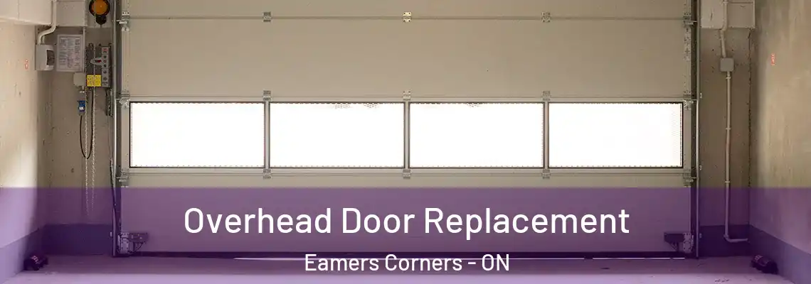Overhead Door Replacement Eamers Corners - ON
