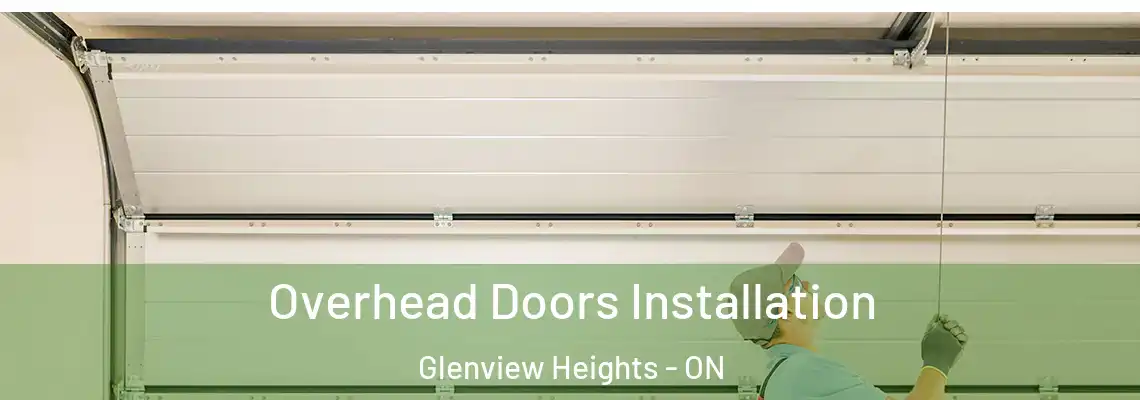 Overhead Doors Installation Glenview Heights - ON