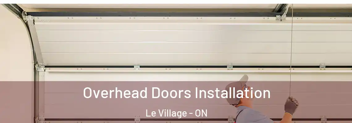 Overhead Doors Installation Le Village - ON