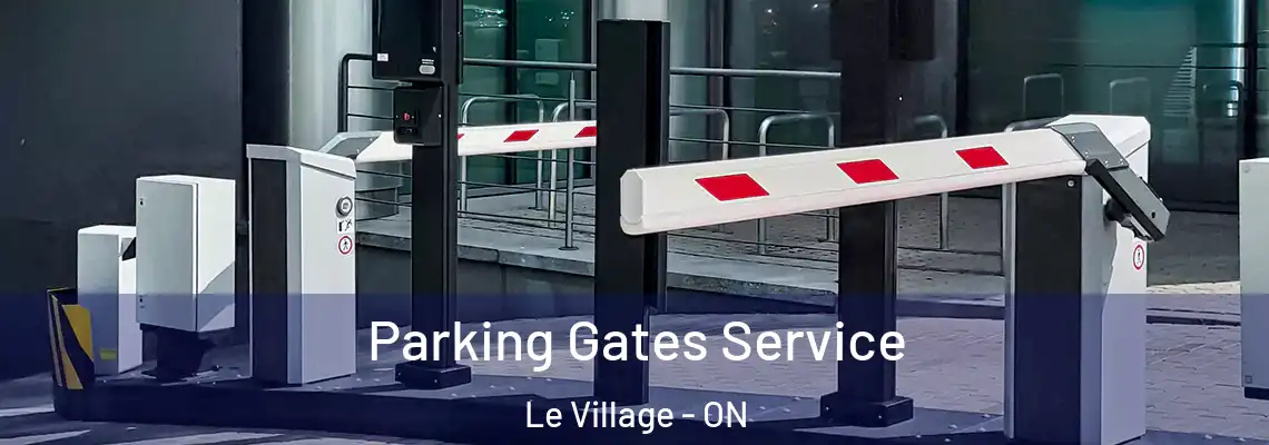 Parking Gates Service Le Village - ON