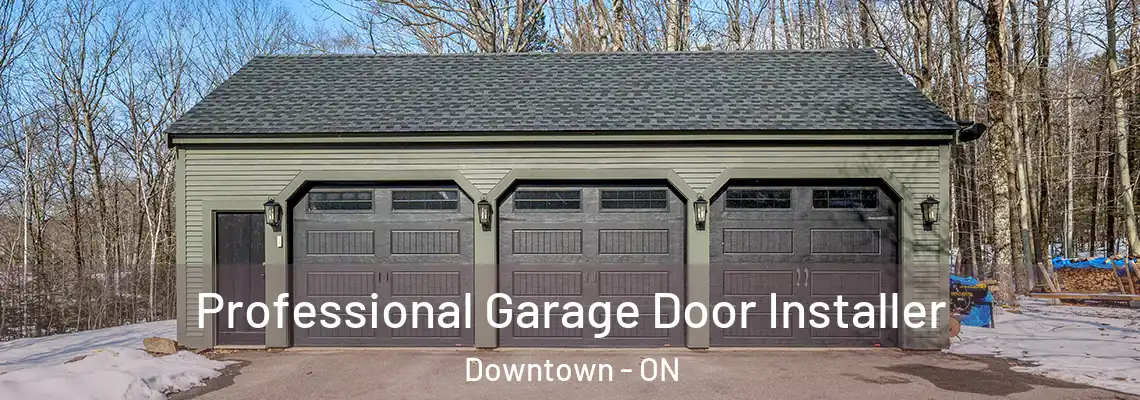 Professional Garage Door Installer Downtown - ON