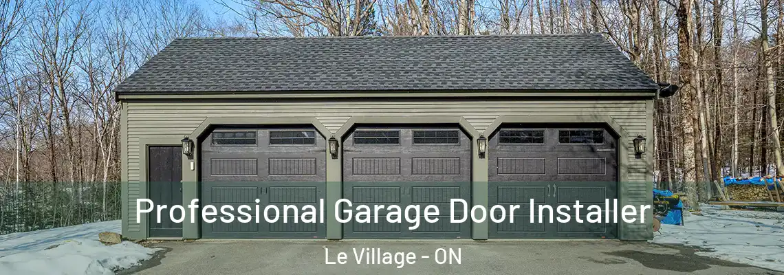 Professional Garage Door Installer Le Village - ON