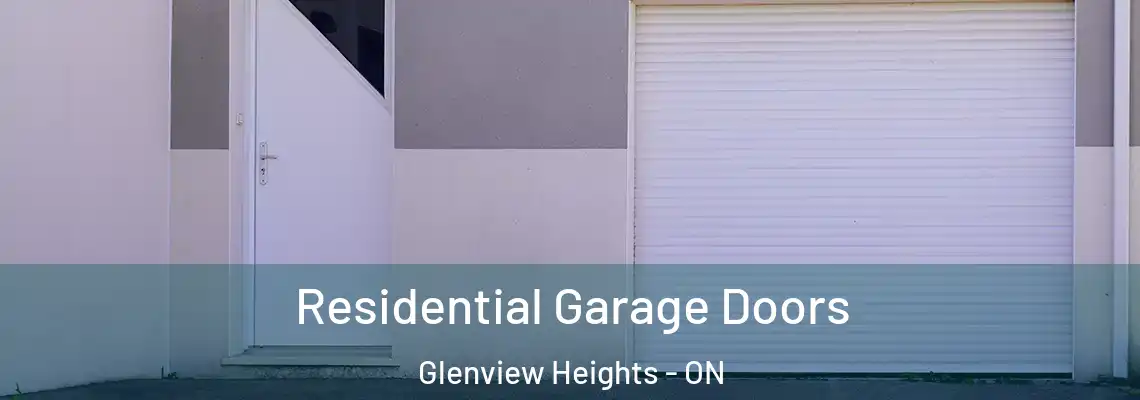 Residential Garage Doors Glenview Heights - ON