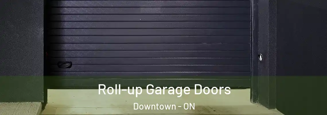 Roll-up Garage Doors Downtown - ON