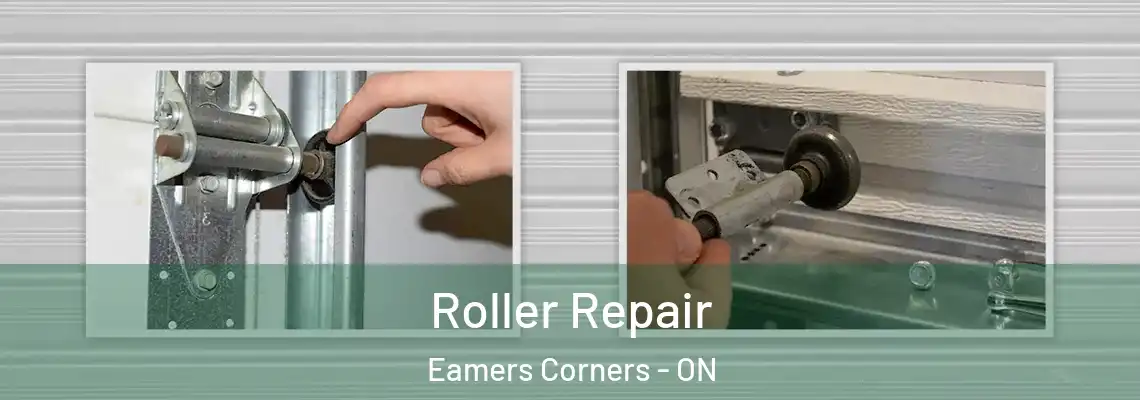 Roller Repair Eamers Corners - ON