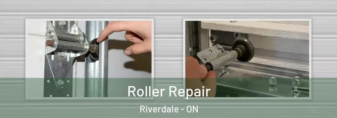 Roller Repair Riverdale - ON