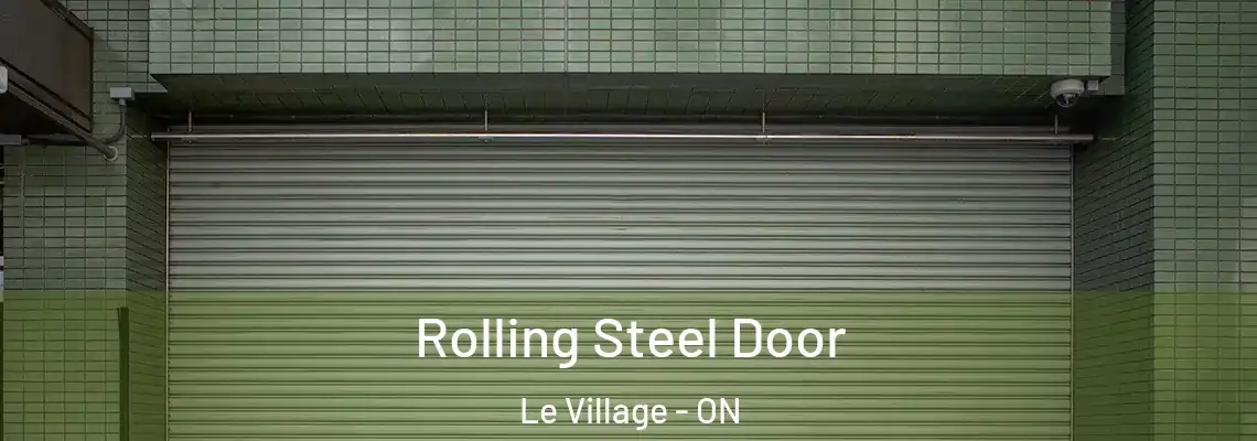 Rolling Steel Door Le Village - ON